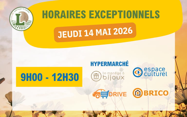 Horaires exceptionnels jeudi 14 Mai, Hypermarché, Espace Culturel, manège à Bijoux, Drive et Brico de votre E.Leclerc Saint magne de Castillon seront exceptionnellement ouverts de 9h à 12h30