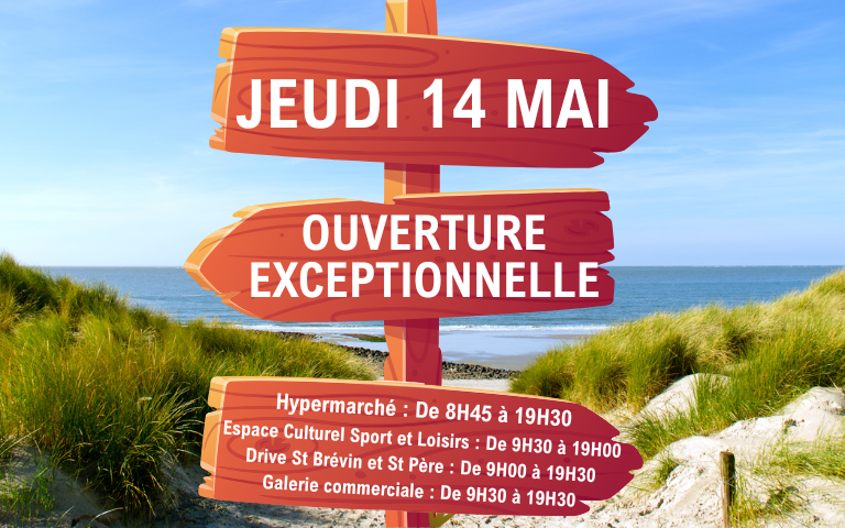 OUVERTURE EXCEPTIONNELLE JEUDI 14 MAI