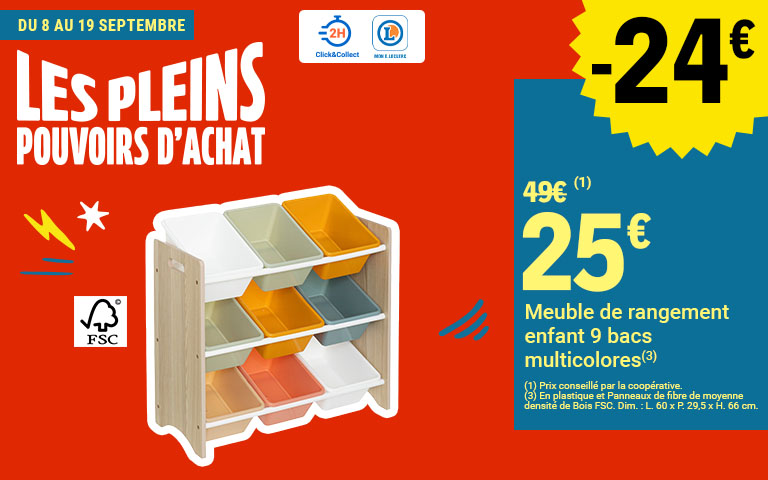 Du 8 au 19 septembre, moins 24 euros sur le Meuble de rangement enfant neuf bacs multicolores au prix de 25 euros au lieu de 49 euros, disponible en Click & Collect sur le site ou sur l'appli. Prix conseillé par la coopérative. En plastique et Panneaux de fibre de moyenne densité de Bois FSC.