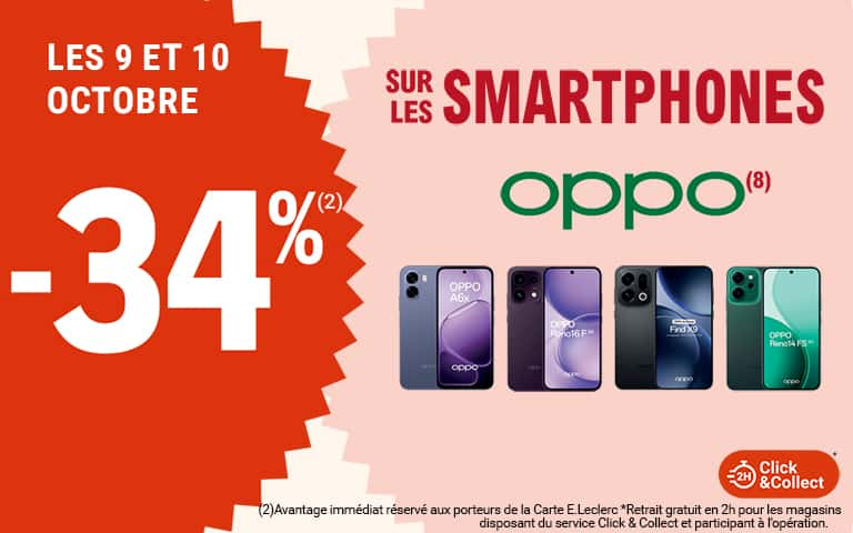 Les 9 et 10 octobre, moins 34 pourcent, sur les SMARTPHONES oppo, disponible en Click & Collect sur le site ou sur l'appli. Avantage immédiat réservé aux porteurs de la Carte E.Leclerc.