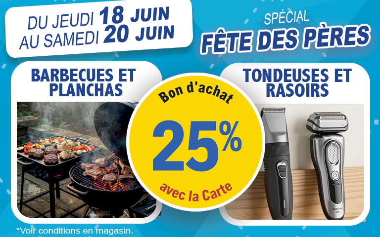 25% en bon d'achat sur les barbecues, planchas, tondeuses et rasoirs pour homme du jeudi 18 au samedi 20 juin. 