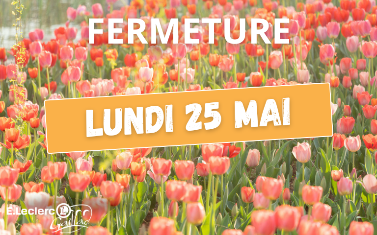 Votre magasin et tous nos concepts seront fermés ce lundi 25 mai.