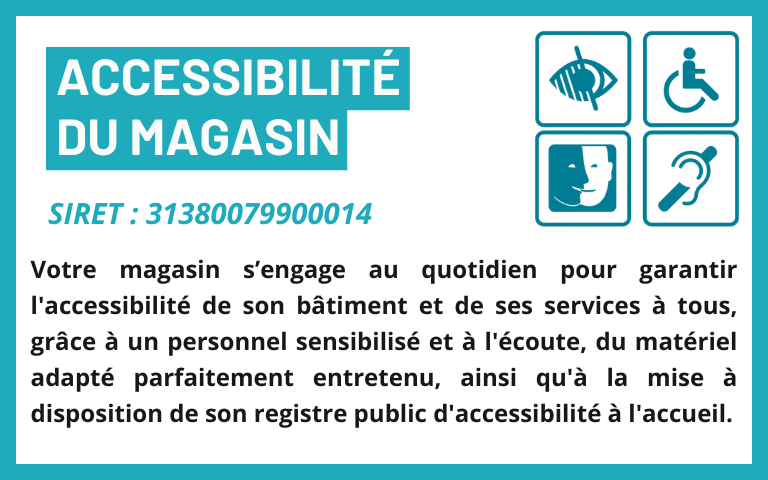 Votre magasin s’engage au quotidien pour garantir l'accessibilité de son bâtiment et de ses services à tous, grâce à un personnel sensibilisé et à l'écoute, du matériel adapté parfaitement entretenu, ainsi qu'à la mise à disposition de son registre public d'accessibilité à l'accueil.