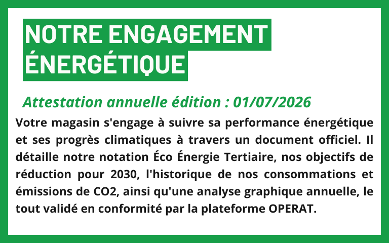 Votre magasin s'engage à suivre sa performance énergétique et ses progrès climatiques à travers un document officiel. Il détaille notre notation Éco Énergie Tertiaire, nos objectifs de réduction pour 2030, l'historique de nos consommations et émissions de CO2, ainsi qu'une analyse graphique annuelle, le tout validé en conformité par la plateforme OPERAT. 