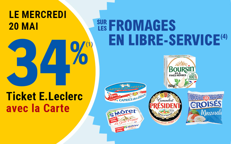 Le mercredi 20 mai, 34 pourcent en Ticket E.Leclerc sur les fromages en libre-service. Cliquez pour les mentions légales.