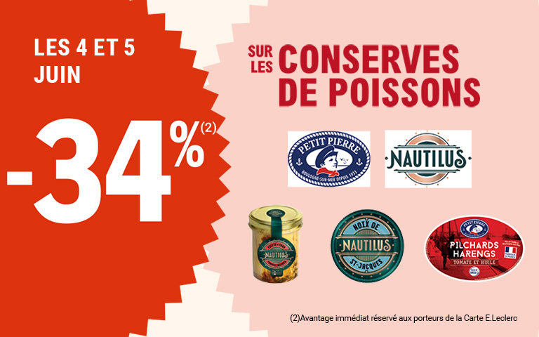Les 4 et 5 juin, moins 34 pourcent de réduction immédiate sur les conserves de poissons. Avantage réservé aux porteurs de carte.