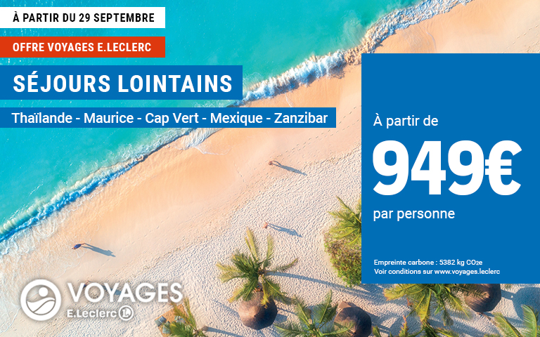 A partir du 29 septembre, réservez votre séjour lointain en Thaïlande, à l'ile Maurice, au Cap Vert, au Mexique ou à Zanzibar à partir de 949€ par personne dans votre agence de voyages E.Leclerc Salon-de-Provence