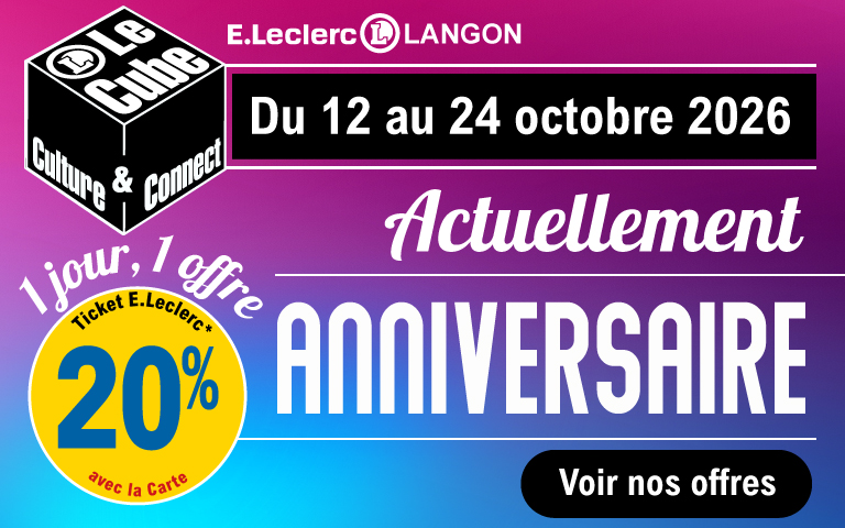 20% en tickets e.leclerc du 12 au 24 octobre 2026 au Cube 