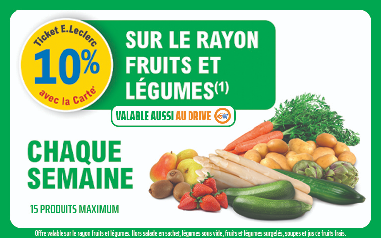 Offre promotionnelle E.Leclerc : « 10 % en Ticket E.Leclerc avec la Carte sur le rayon fruits et légumes, chaque semaine (15 produits maximum). Valable aussi au Drive. » L'illustration montre une variété de fruits et légumes frais (carottes, pommes de terre, courgettes, fraises, kiwis, poires, asperges, artichauts, concombre).