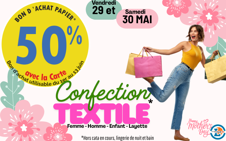 vendredi 29 et samedi 30 mai, 50% en bon d'achat papier sur confection textile femme, homme, enfant. BA utilisable du 1er au 13 juin
