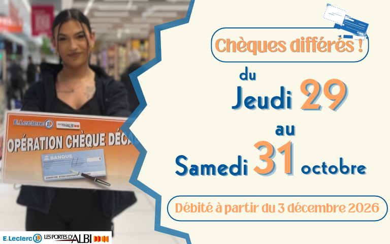 Opération chèques différés du Jeudi 29 au Samedi 31 octobre, débité à partir du 3 décembre 2026