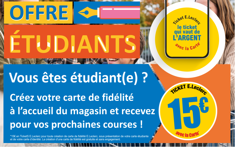 Vous êtes étudiant(e) ? Alors venez créer votre carte de fidélité E.Leclerc dans votre magasin à Aurillac et recevez 15€ en Ticket E.Leclerc sur votre carte. Un petit coup de pouce pour vos prochaines courses ! Offre valable sous présentation de la carte d'identité et de la carte étudiante. La création d'une carte de fidélité est gratuite et sans engagement.