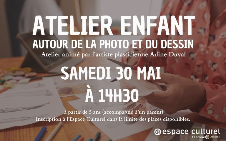 Atelier Enfant !  Prêts à transformer des photos en véritables chefs-d’œuvre ? Nous avons le plaisir d'accueillir l'artiste plasticienne Adine Duval pour un atelier inédit mêlant collage et dessin ! Une occasion unique pour vos petits artistes d'explorer leur imagination et de créer une œuvre originale aux côtés d'une professionnelle. Quand ? Samedi 30 mai à 14h30 Où ? À l'Espace Culturel E.Leclerc Ardèche Âge : À partir de 5 ans (accompagné d'un adulte)  Attention : Les places sont limitées ! Ne tardez pas à inscrire votre enfant directement à l'accueil de l'espace culturel. On a hâte de voir vos créations ! 