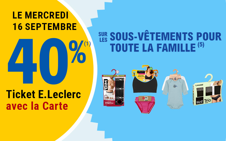 Le mercredi 16 septembre, 40 pourcent en Ticket E.Leclerc avec la Carte, sur les sous-vêtements pour toute la famille.