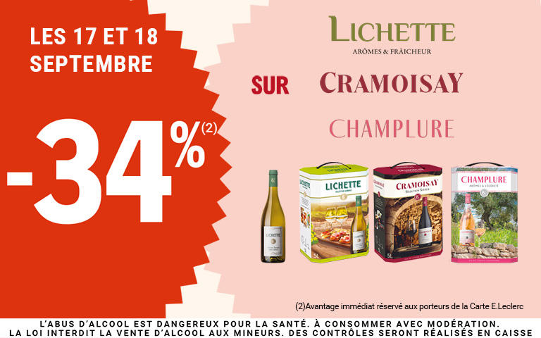 Les 17 et 18 septembre, moins 34 pourcent de réduction immédiate, sur Lichette, Cramoisay, Champlure. Avantage réservé aux porteurs de carte. L'abus d'alcool est dangereux pour la santé, à consommer avec modération.