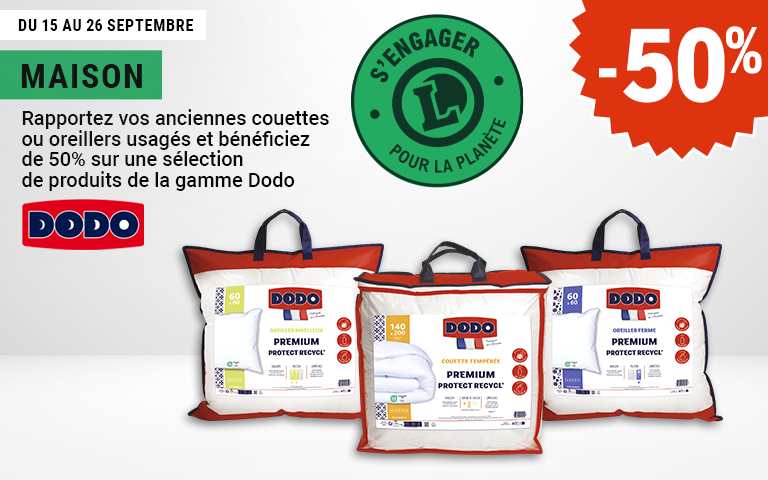 Du 15 au 26 septembre, rapportez vos anciennes couettes ou oreillers usagés et bénéficiez de moins 50 pourcent de réduction immédiate, sur une sélection de produits de la gamme Dodo. Avantage réservé aux porteurs de carte.