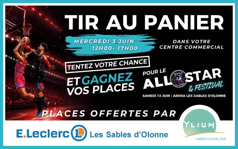 TIR AU PANIER : Mercredi 3 juin de 12 à 17h dans votre centre commercial. Tentez votre chance et gagnez vos places pour le all star festival du samedi 13 juin à l'arena des sables d'olonne. Places offerts par E.Leclerc les Sables d'Olonne et Ylium.