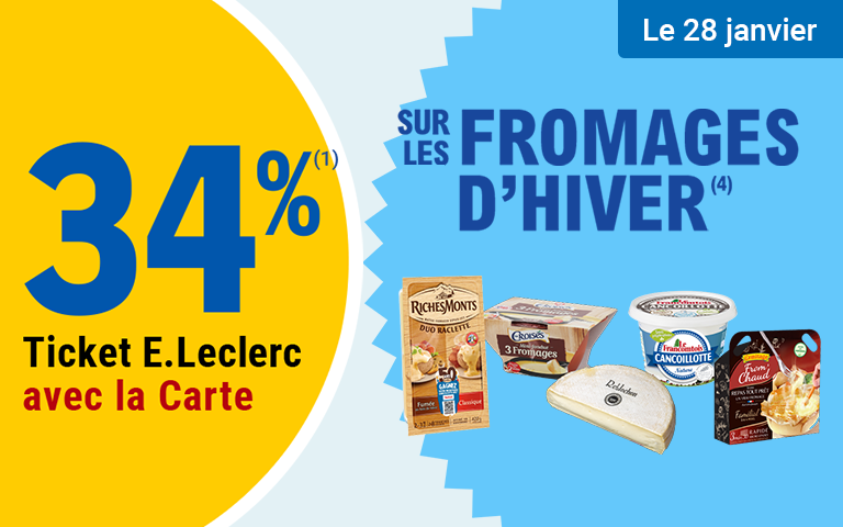 Le 28 janvier, profitez de 34% en Ticket E.Leclerc sur la Carte sur LES FROMAGES D'HIVER.