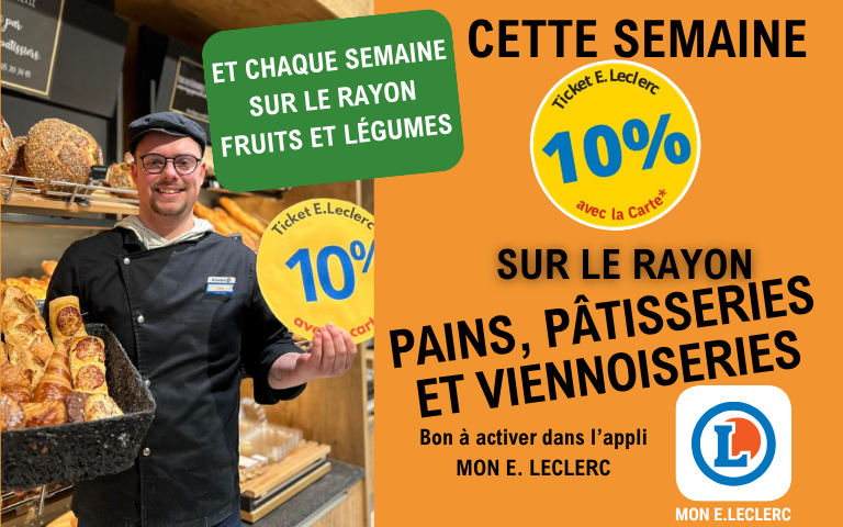 Chaque semaine, 10% en Ticket E.Leclerc avec la Carte sur le rayon fruits et légumes et cette semaine sur la boulangerie, pâtisserie et viennoiserie. Bon à activer dans l'appli Mon E. Leclerc.