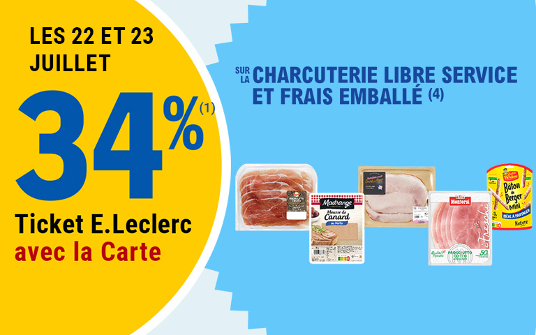 Les 22 et 23 juillet, 34% en Ticket E.Leclerc sur la Carte, sur la charcuterie libre service et frais emballé des marques Aoste, Madrange, Montorsi et Justin Bridou. Cliquez pour les mentions légales.