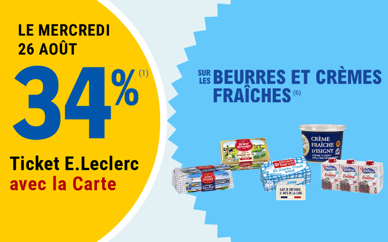 Le mercredi 26 août, 34% en Tickets E.Leclerc avec la Carte sur les beurres et crèmes fraîches.