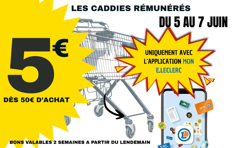 du 5 au 7 juin 5€ des 50€ d'achat grâce à l'appli Mon E.Leclerc
