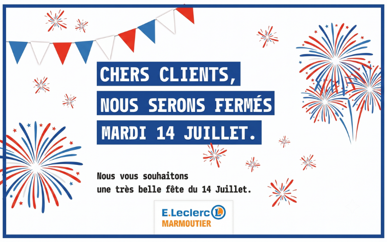 chers clients, nous serons fermés mardi 14 juillet . Nous vous souhaitons une très belle fête du 14 juillet 