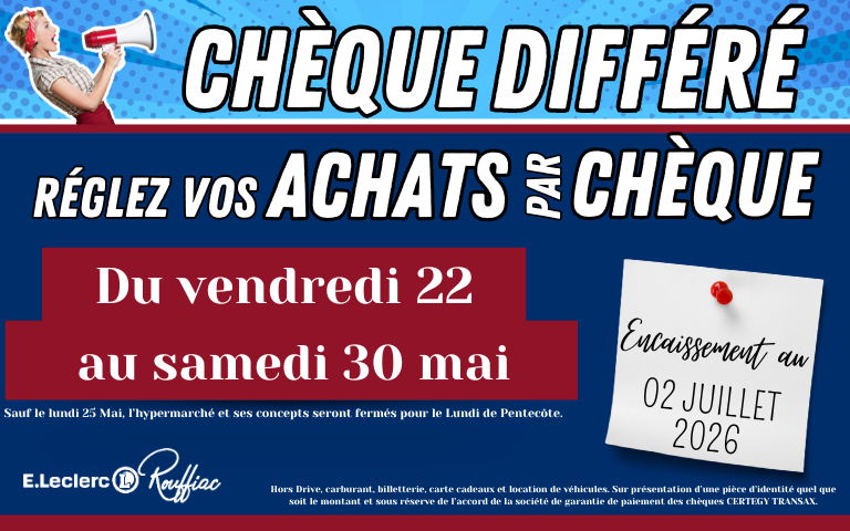 Chèque différé du vendredi 22 au samedi 30 mai avec un encaissement le 2 juillet 2026