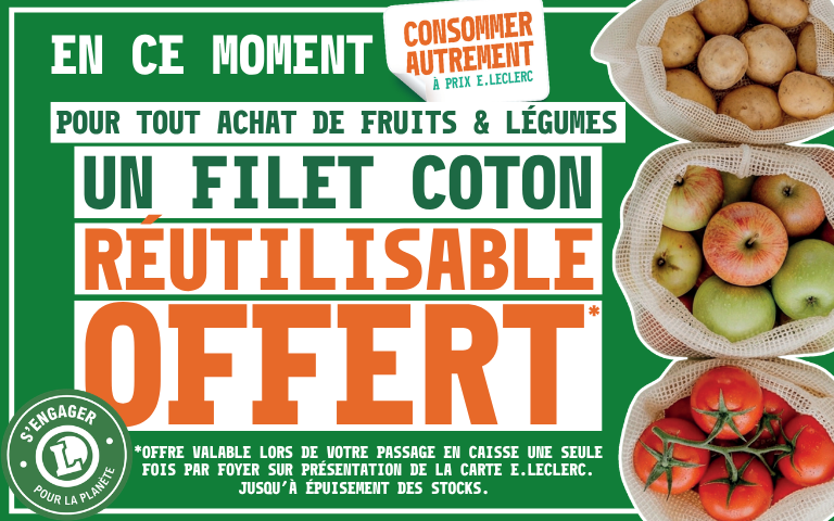 Don de filet réutilisable pour tout achat de fruits et légumes. Sans minimum d'achat. Offre valable lors de votre passage en caisse, une seule fois par foyer et sur présentation de la carte E.Leclerc. 