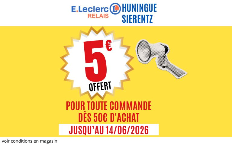 E.Leclerc relais huningue/sierentz : jusqu'au 14 juin 2026 5€ offert pour toutes commande dès 50€ d'achat. Voir coonditions enmagasin