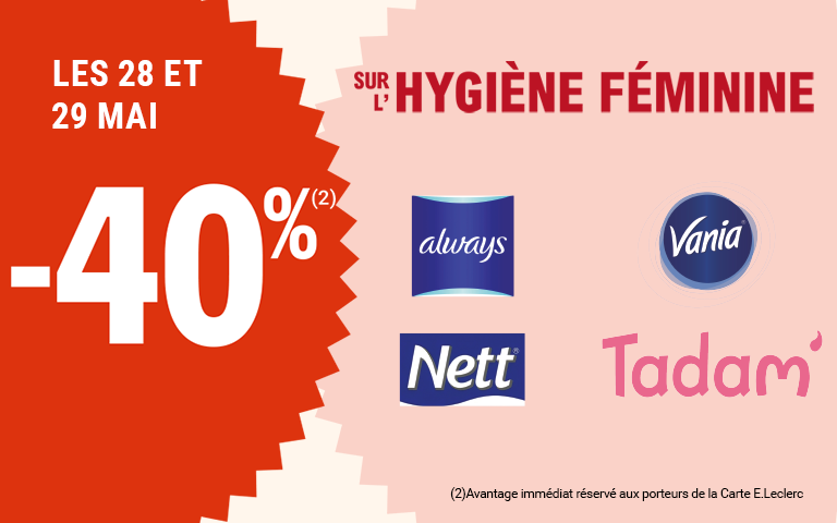Les 28 et 29 mai, moins 40 pourcent de réduction immédiate sur l'hygiène féminine. Avantage réservé aux porteurs de carte