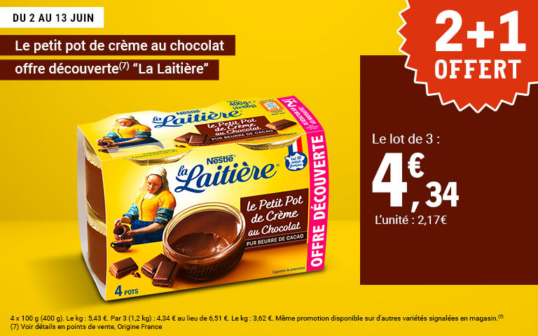 	Du 2 au 13 juin, 2 plus 1 offert sur le petit pot de crème au chocolat La Laitière.
