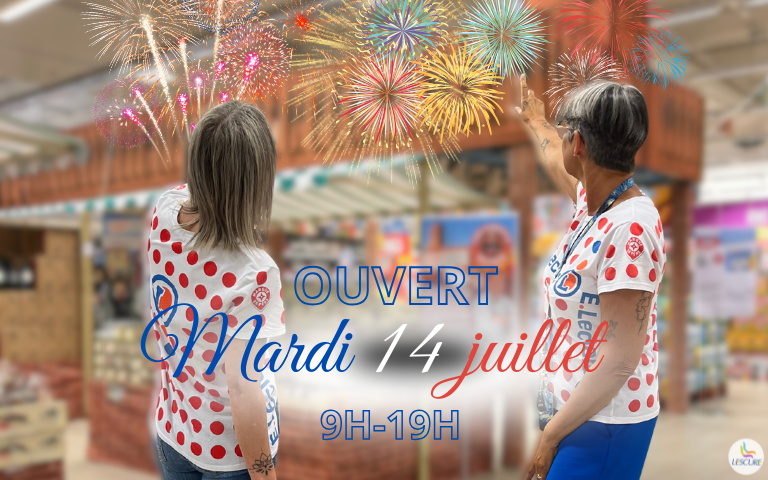 Nous sommes ouverts le 14 juillet de 9h à 19h