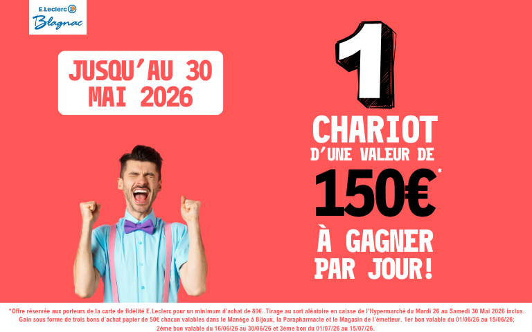Jusqu'au 30 Mai 2026 1 chariot de 150€ à gagner par jour! Voir cond en mag.