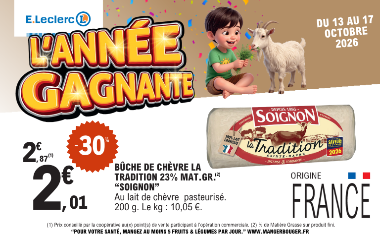 Du 13 au 17 octobre 2026, offre sur la bûche de chèvre Soignon. Voir conditions en magasin.