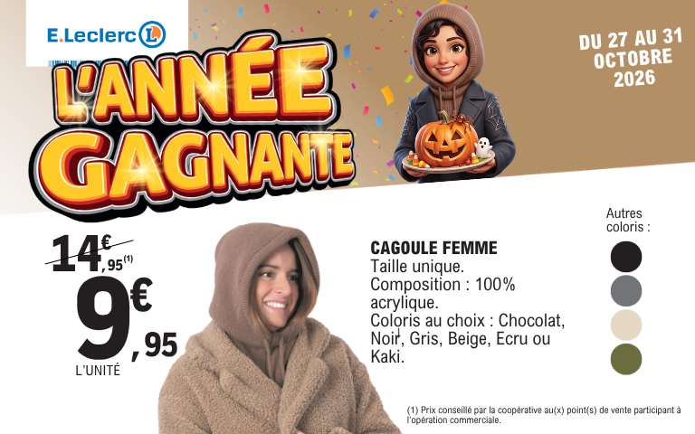 Du 27 au 31 octobre 2026 : cagoule femme taille unique à 9,95 euros au lieu de 14,95 euros l'unité, disponible en plusieurs coloris.