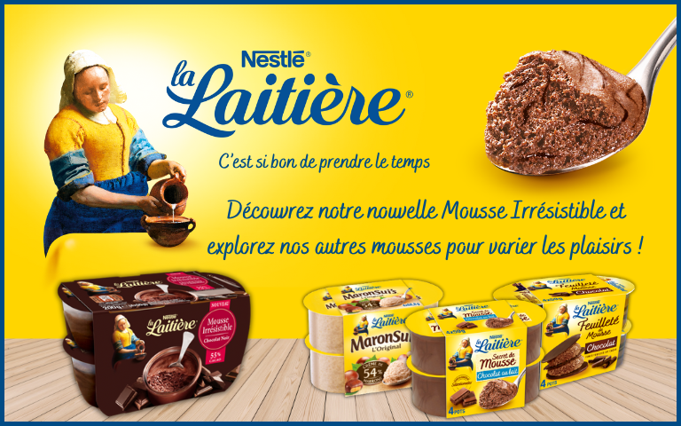Découvrez les mousses de la marque Nestlé La Laitière, dont la nouvelle Mousse Irrésistible Chocolat au lait, et explorez les autres mousses pour varier les plaisirs.  *Voir conditions en magasins.