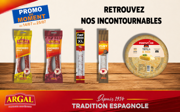 Découvrez les incontournables produits de la tradition espagnole de la marque Argal avec la "Promo du moment" valable du 14 au 25 juillet. Une sélection de spécialités est mise en avant : Chorizo doux, Chorizo fort, Fuet'ébon XL, Fuet Trufa, ainsi qu'une Tortilla de patata de la gamme Pontutoke. 