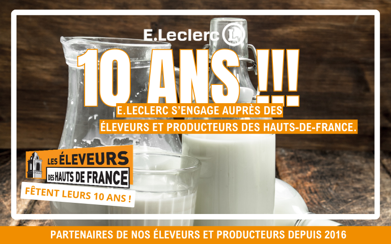 10 ans !!! E.Leclerc s'engage auprès des éleveurs et producteurs des haut de France 